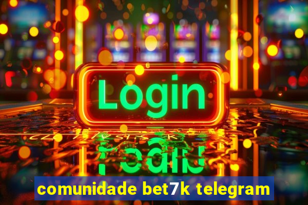 comunidade bet7k telegram